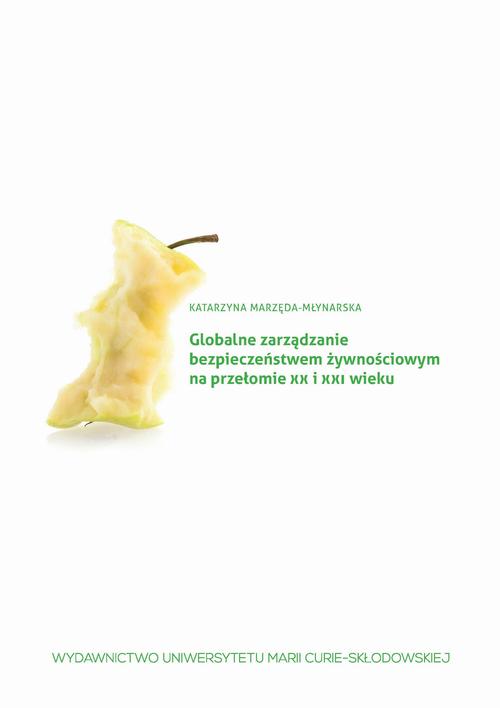 Globalne zarządzanie bezpieczeństwem żywnościowym na przełomie XX i XXI wieku