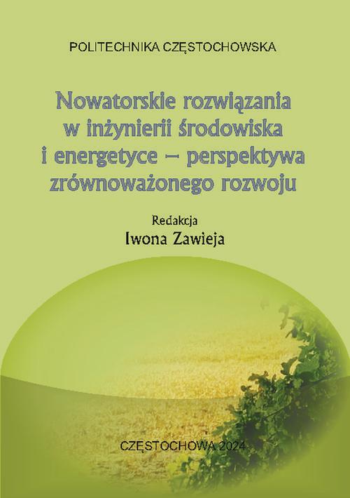 Nowatorskie rozwiązania w inżynierii środowiska i energetyce – perspektywa zrównoważonego rozwoju