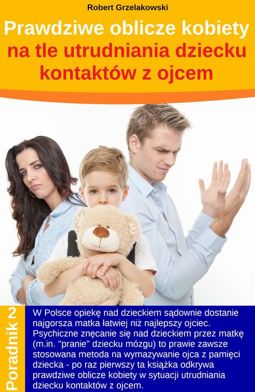 Prawdziwe oblicze kobiety na tle utrudniania dziecku kontaktów z ojcem