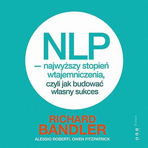 NLP - najwyższy stopień wtajemniczenia, czyli jak budować własny sukces