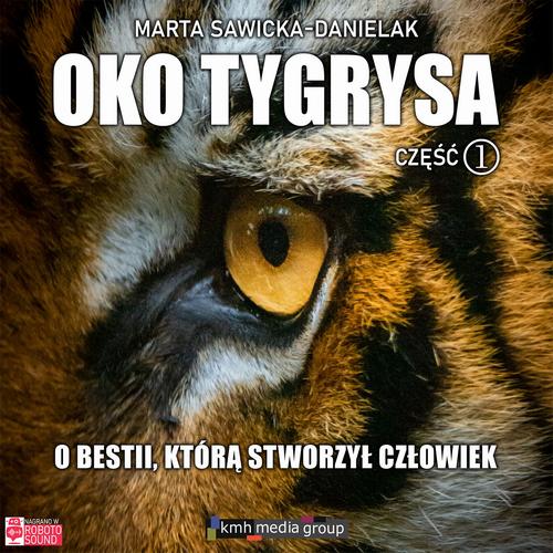 Oko Tygrysa. O bestii, którą stworzył człowiek. Część 1