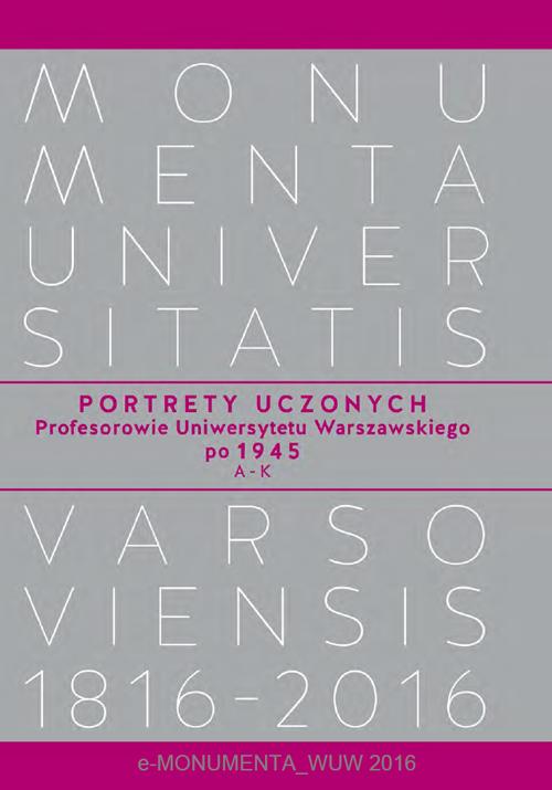 Portrety Uczonych. Profesorowie Uniwersytetu Warszawskiego po 1945, A−K