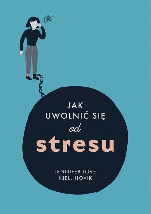 Jak uwolnic się od stresu