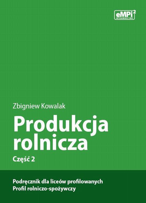 Produkcja rolnicza, cz. 2 – podręcznik dla liceów profilowanych, profil rolniczo-spożywczy