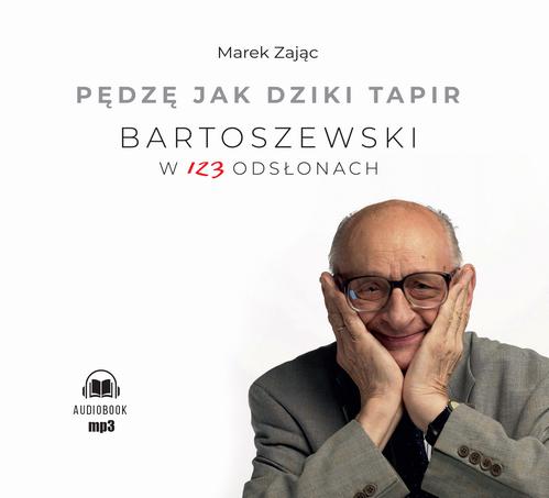 Pędzę jak dziki tapir Bartoszewski w 123 odsłonach