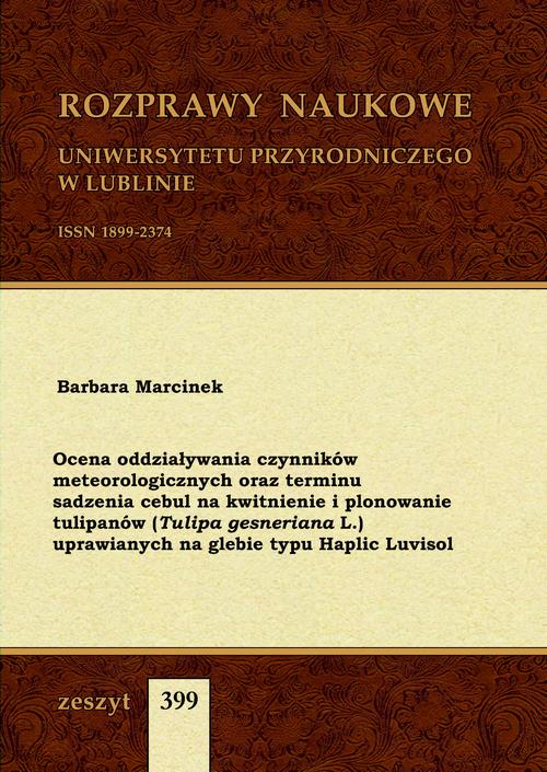 Ocena oddziaływania czynników meteorologicznych oraz terminu sadzenia cebul na kwitnienie i plonowanie tulipanów (Tulipa gesneriana L.)