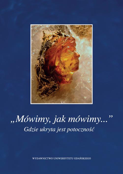„Mówimy, jak mówimy...” Gdzie ukryta jest potoczność