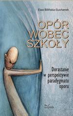 Opór wobec szkoły. Dorastanie w perspektywie paradygmatu oporu