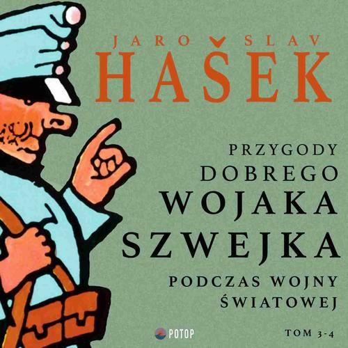 Przygody dobrego wojaka Szwejka podczas wojny światowej. Tom 3. Tom 4