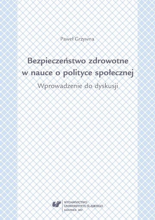 Bezpieczeństwo zdrowotne w nauce i polityce społecznej. Wprowadzenie do dyskusji