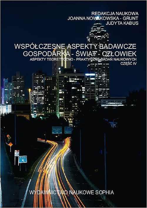 Współczesne aspekty badawcze Gospodarka-Świat-Człowiek aspekty teoretyczno-praktyczne badań naukowych cz.IV