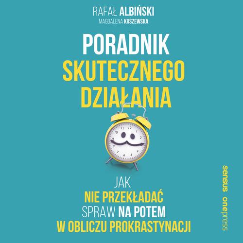 Poradnik skutecznego działania. Jak nie przekładać spraw na potem w obliczu prokrastynacji