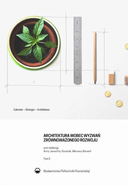 Architektura wobec wyzwań zrównoważonego rozwoju. Człowiek-ekologia-architektura. Tom 2