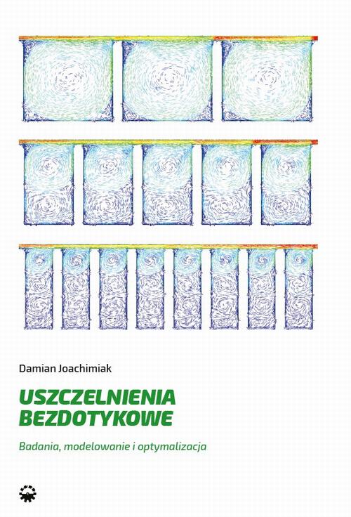 Uszczelnienia bezdotykowe. Badania, modelowanie i optymalizacja