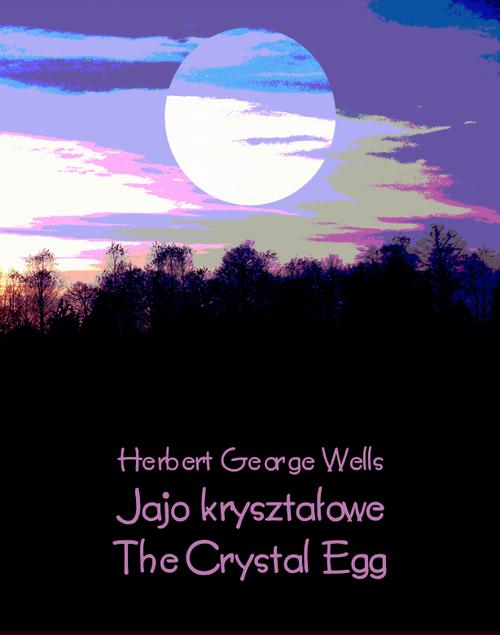 Jajo kryształowe. The Crystal Egg