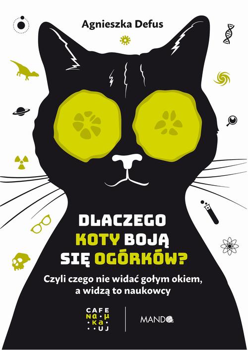 Dlaczego koty boją się ogórków? Czyli czego nie widać gołym okiem, a widzą to naukowcy