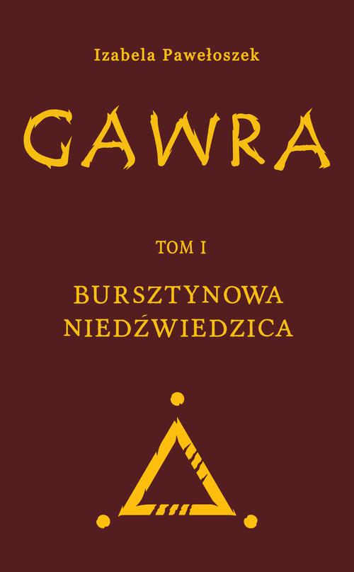 Gawra. Tom 1. Bursztynowa Niedźwiedzica