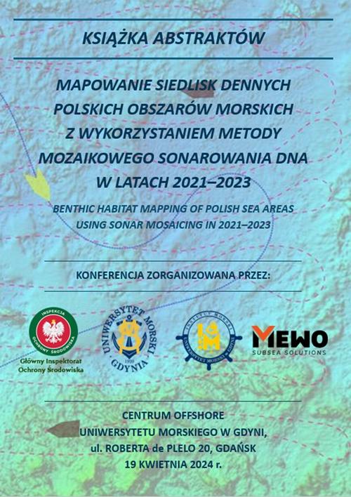 KSIĄŻKA ABSTRAKTÓW. MAPOWANIE SIEDLISK DENNYCH POLSKICH OBSZARÓW MORSKICH Z WYKORZYSTANIEM METODY MOZAIKOWEGO SONAROWANIA DNA W LATACH 2021–2023