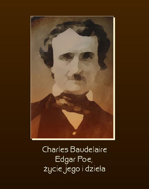 Edgar Poe, życie jego i dzieła