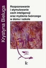 Rozpoznawanie i stymulowanie cech inteligencji oraz myślenia twórczego w domu i szkole