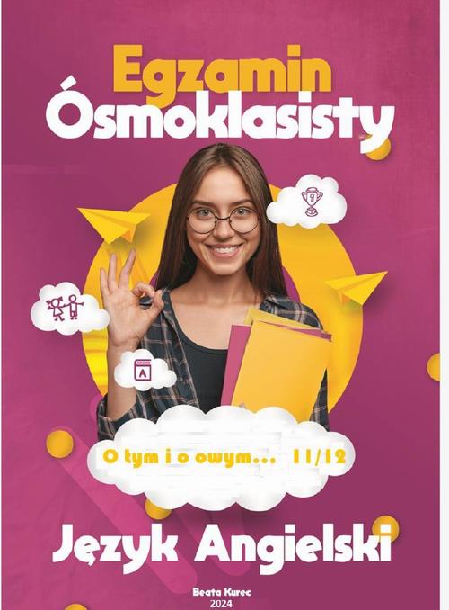 O tym i o owym... 11/12. Egzamin ósmoklasisty z języka angielskiego.