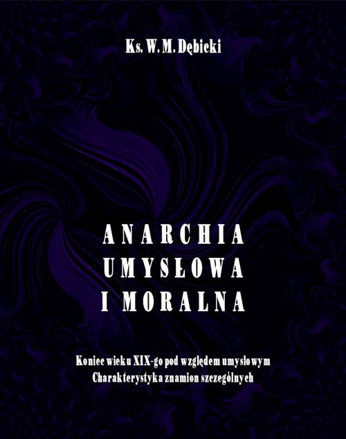 Anarchia umysłowa i moralna. Koniec wieku XIX pod względem umysłowym. Charakterystyka znamion szczególnych
