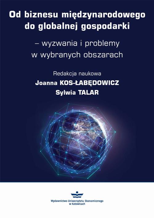 Od biznesu międzynarodowego do globalnej gospodarki – wyzwania i problemy w wybranych obszarach