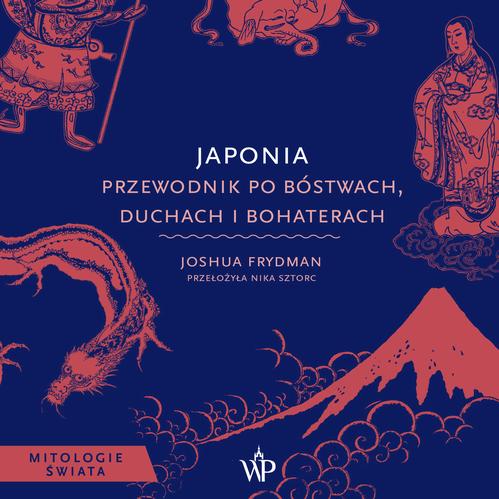 Japonia. Przewodnik po bóstwach, duchach i bohaterach