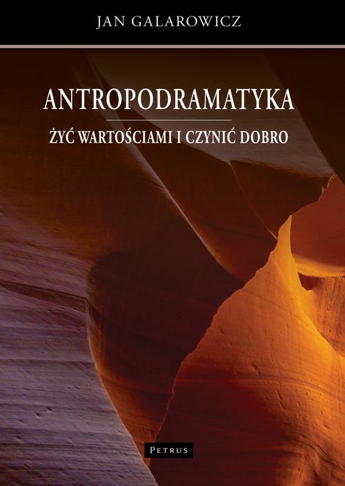 Antropodramatyka. Żyć wartościami i czynić dobro.