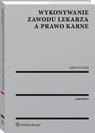 Wykonywanie zawodu lekarza a prawo karne