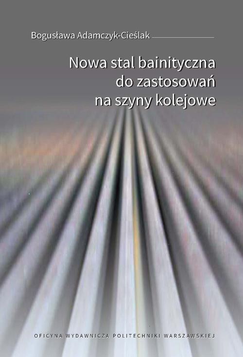 Nowa stal bainityczna do zastosowań na szyny kolejowe