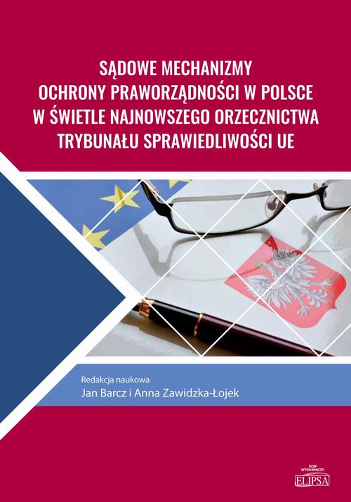 Sądowe mechanizmy ochrony praworządności w Polsce w świetle najnowszego orzecznictwa Trybunału Sprawiedliwości UE