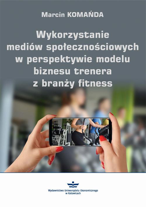 Wykorzystanie mediów społecznościowych w perspektywie modelu biznesu trenera z branży fitness