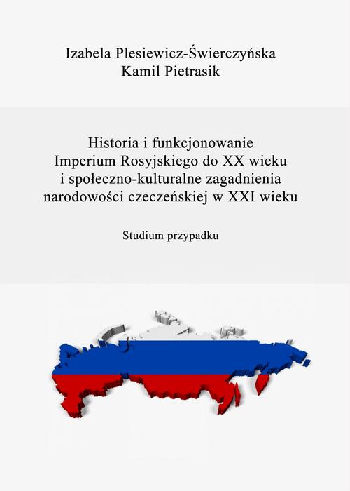 Historia i funkcjonowanie Imperium Rosyjskiego do XX w. Społeczno-kulturalne zagadnienia narodowości czeczeńskiej w XXI w.