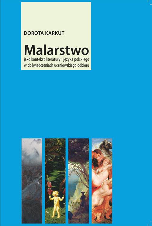 Malarstwo jako kontekst literatury i języka polskiego w doświadczeniach uczniowskiego odbioru