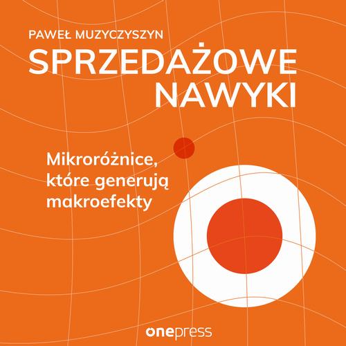 Sprzedażowe nawyki. Mikroróżnice, które generują makroefekty