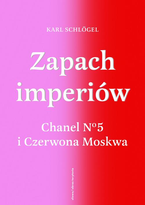 Zapach imperiów. Chanel No 5 i Czerwona Moskwa