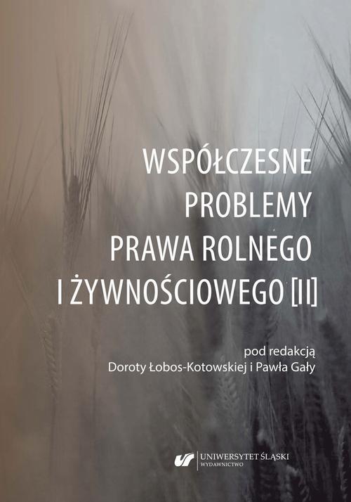 Współczesne problemy prawa rolnego i żywnościowego [II]