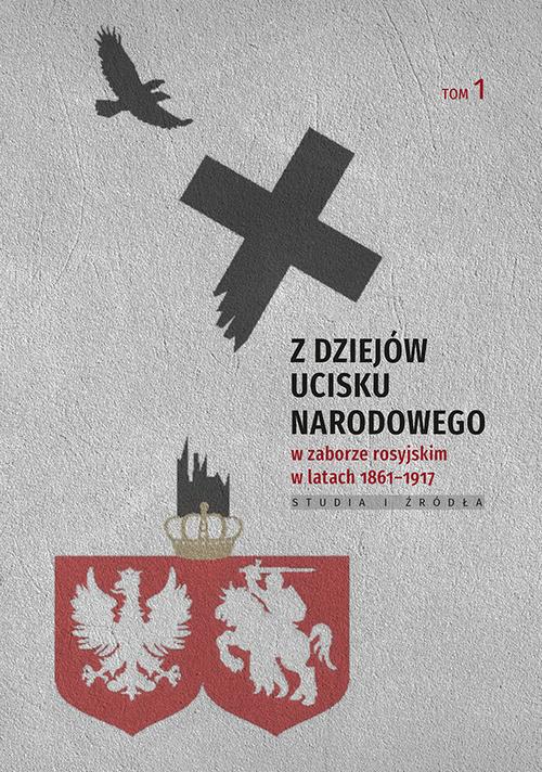 Z dziejów ucisku narodowego w zaborze rosyjskim w latach 1861-1917