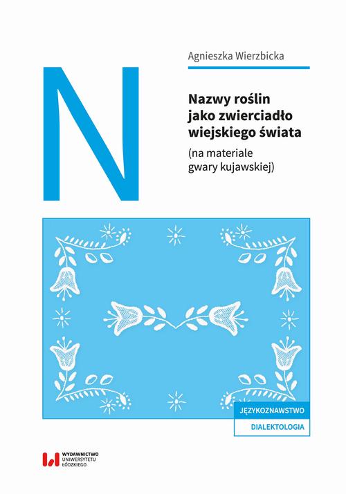 Nazwy roślin jako zwierciadło wiejskiego świata (na materiale gwary kujawskiej)
