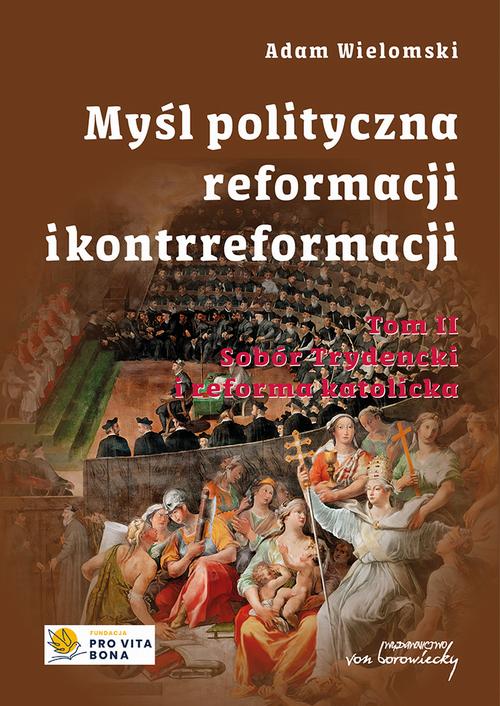 Myśl polityczna Reformacji i Kontrreformacji, t. 2. Sobór Trydencki i reforma katolicka