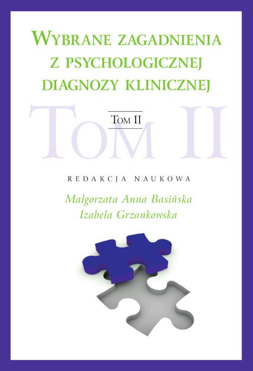 Wybrane zagadnienia z psychologicznej diagnozy klinicznej Tom II