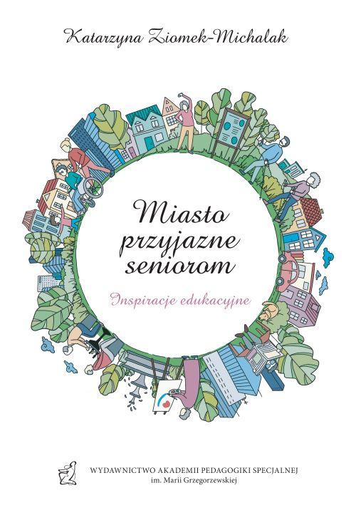 Miasto przyjazne seniorom. Inspiracje edukacyjne