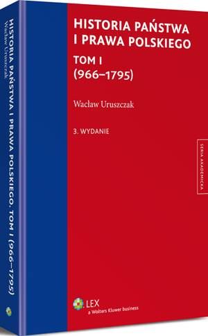 Historia państwa i prawa polskiego. Tom I (966-1795)