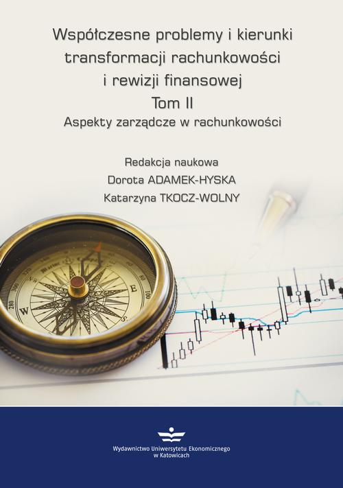 Współczesne problemy i kierunki transformacji rachunkowości i rewizji finansowej. Tom 2.
