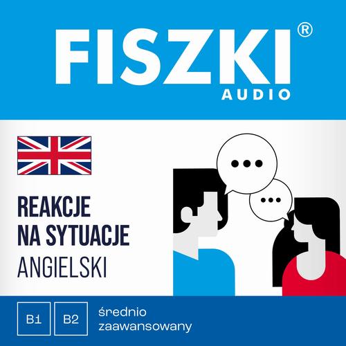 FISZKI audio – angielski – Reakcje na sytuacje (B1-B2)