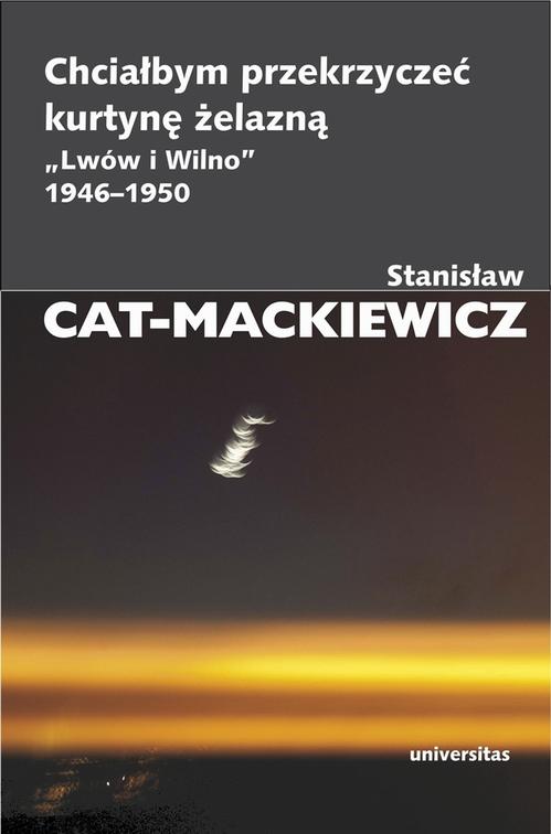 Chciałbym przekrzyczeć kurtynę żelazną „Lwów i Wilno” 1946-1950