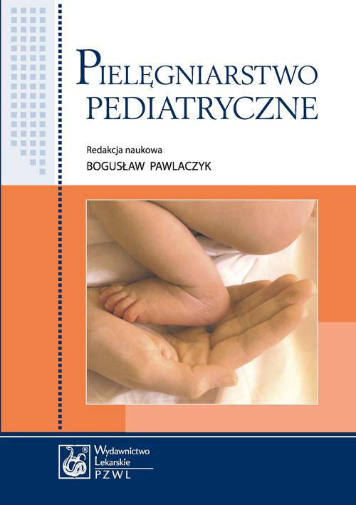 Pielęgniarstwo pediatryczne. Podręcznik dla studiów medycznych