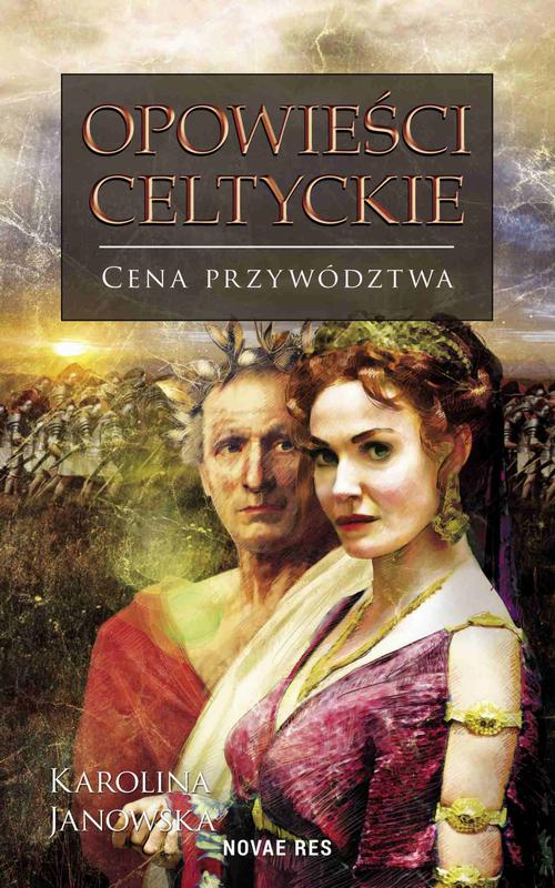Opowieści celtyckie. Tom III. Cena przywództwa