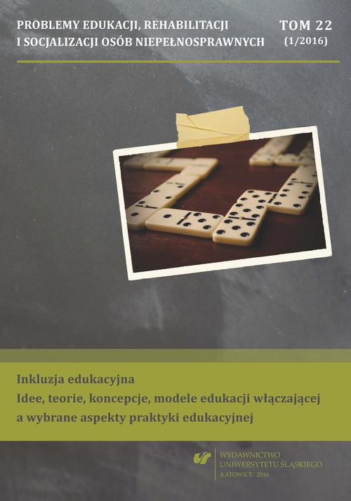 Problemy Edukacji, Rehabilitacji i Socjalizacji Osób Niepełnosprawnych. T. 22, nr 1/2016